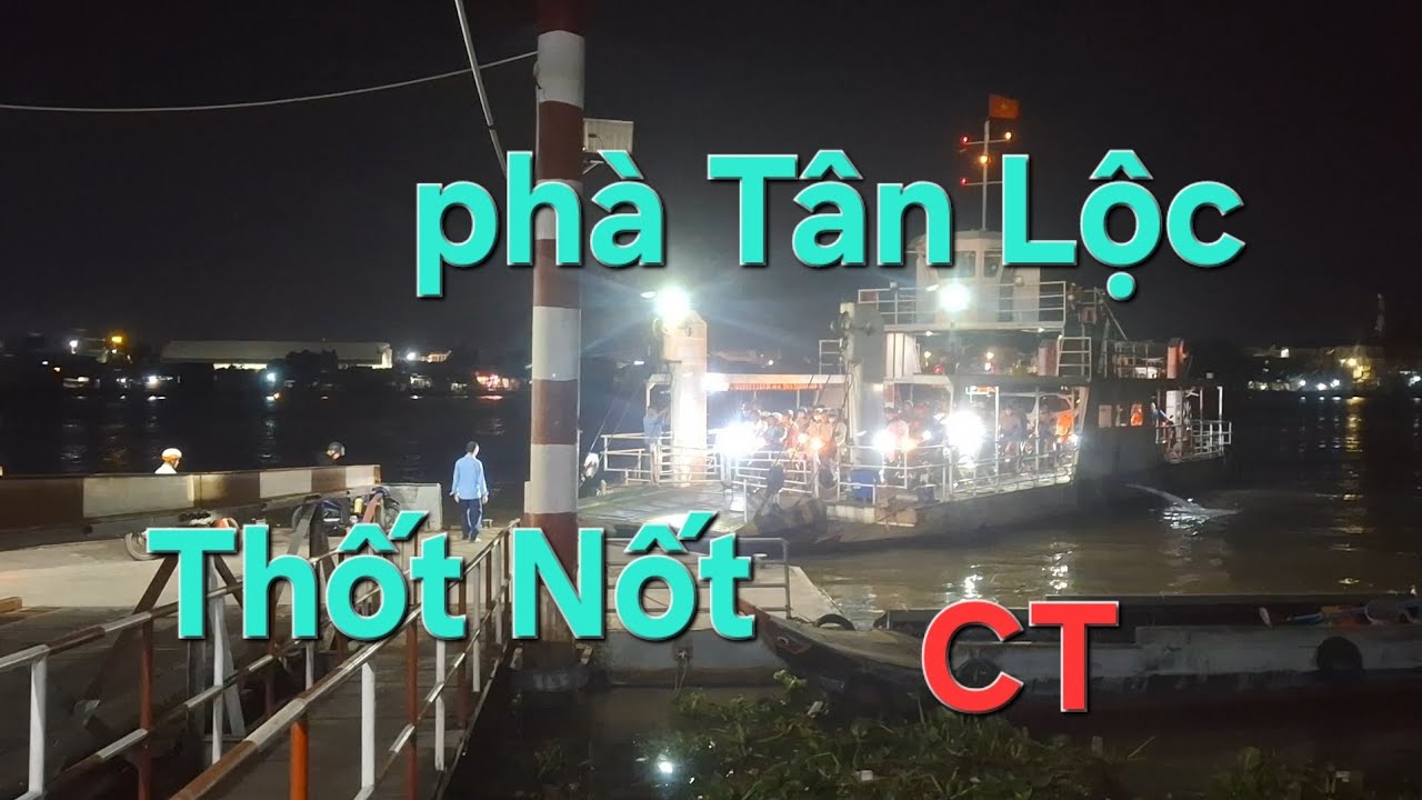 Chia sẻ đi phà Tân Lộc - Thốt Nốt rất đẹp vào buổi tối 
