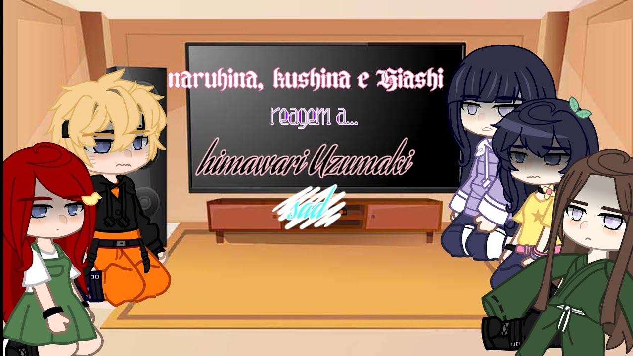 🦊 naruhina, kushina e Hiashi reagem a Himawari Uzumaki🦊 {Sad} |gc| 2/?