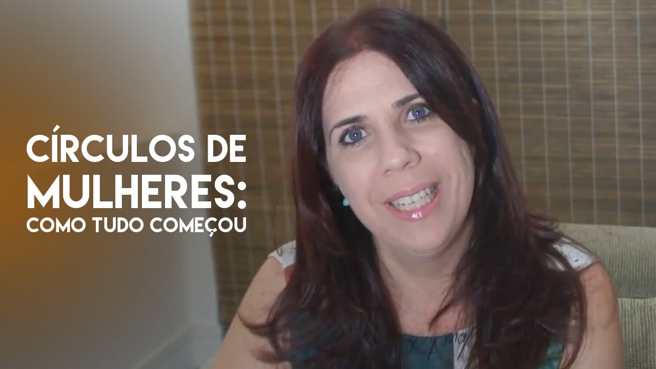 Círculos de Mulheres - Como Tudo Começou