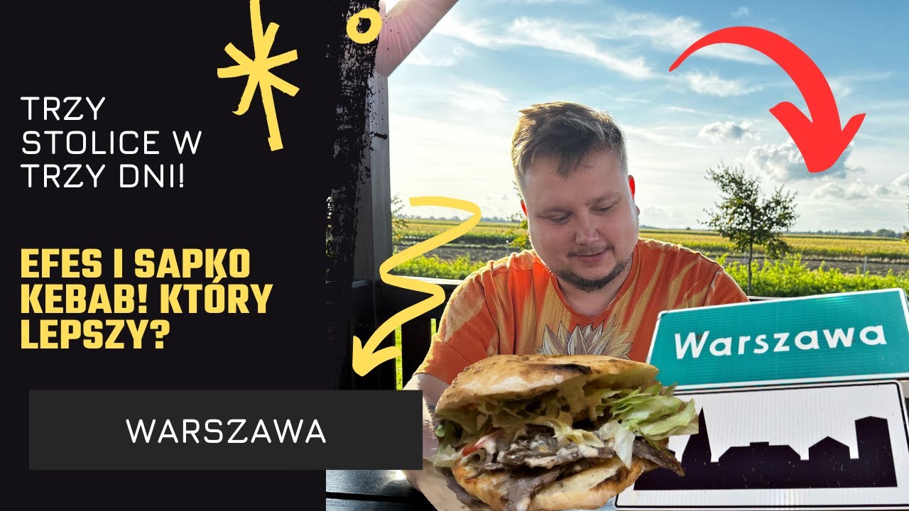 TRZY STOLICE W TRZY DNI! WARSZAWA - SAPKO KEBAB I EFES KEBAB + BONUS !