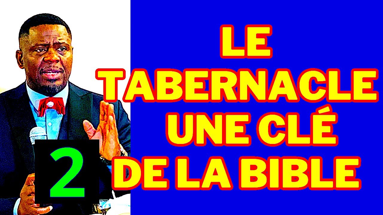 LE TABERNACLE UNE CLÉ DE LA BIBLE partie 2 Dr Roger Buleli