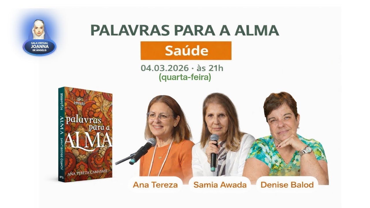 Palavras Para a Alma | Saúde | Ana Tereza | Sâmia Awada | Denise Balod