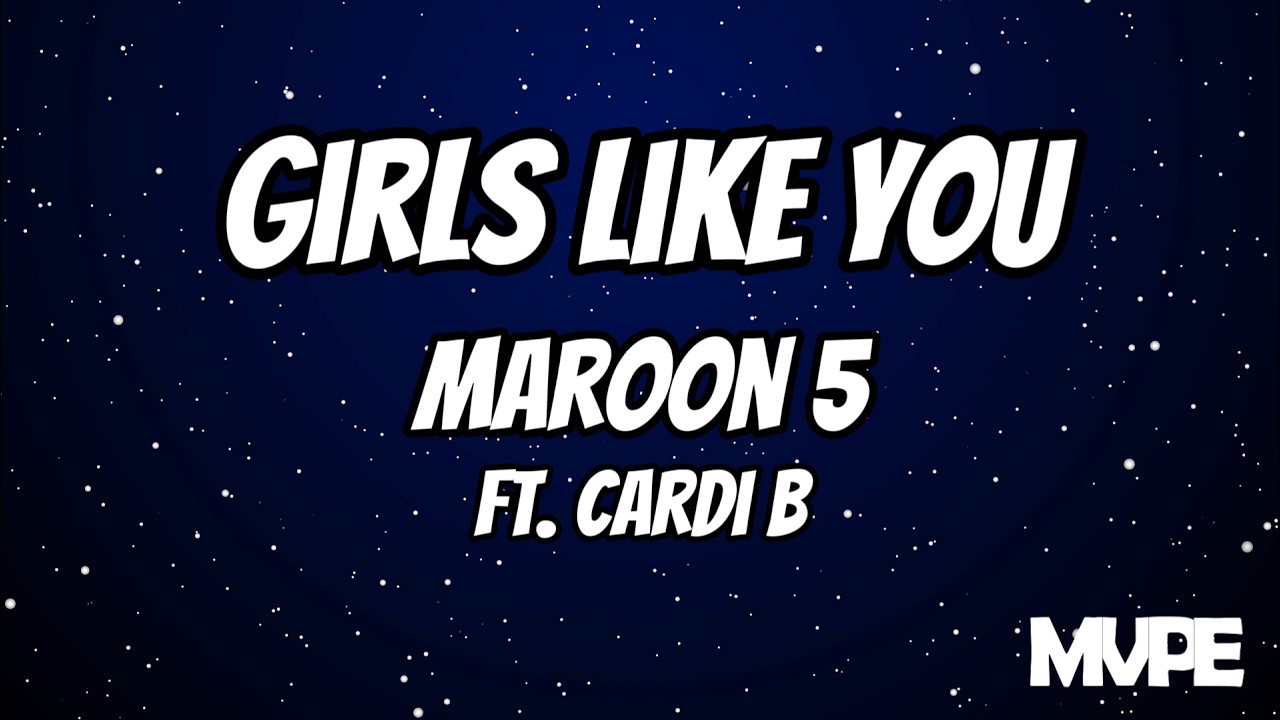 Maroon 5 - Girls Like You (Lyrics) ft. Cardi B