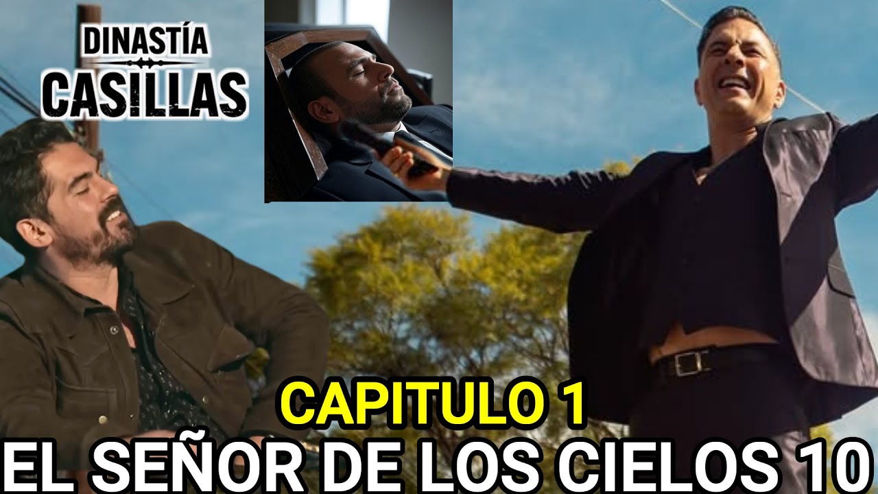 EL SEÑOR DE LOS CIELOS 10 CAPITULO 1 - DINASTIA CASILLAS