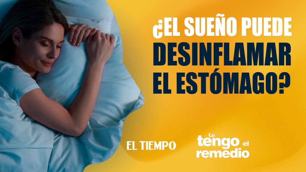Le tengo el remedio: El sueño como arma para desinflamar el estómago