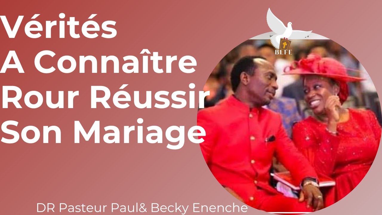 VÉRITÉS FONDAMENTALES ET BUT DU MARIAGE (Réussir dans son mariage) Dr Pasteur Paul & Becky Enenche