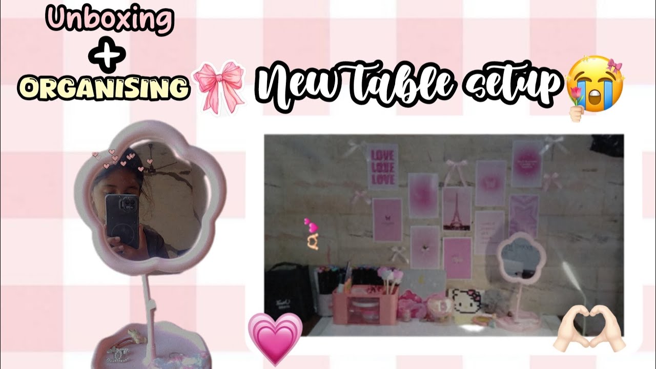 Unboxing+ organising 💗 || New table setup♡