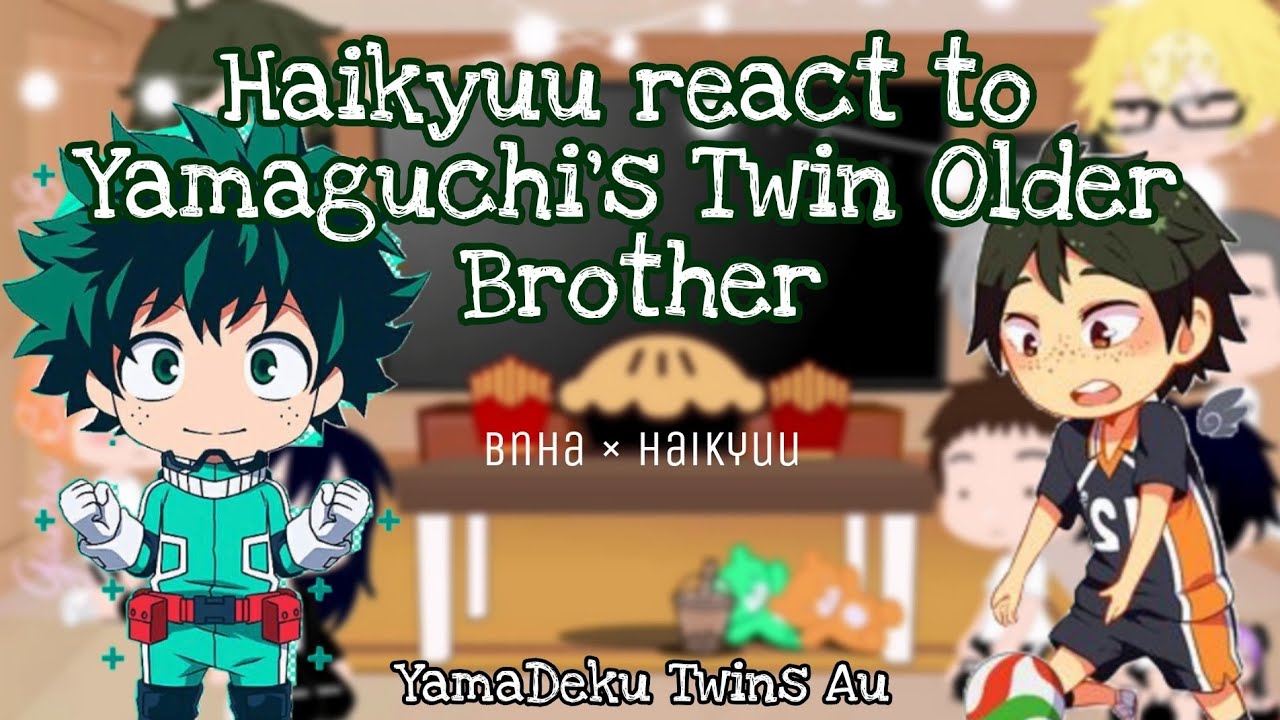 Haikyuu react to Yamaguchi's Twin Brother || Bnha x Haikyuu || 1/?