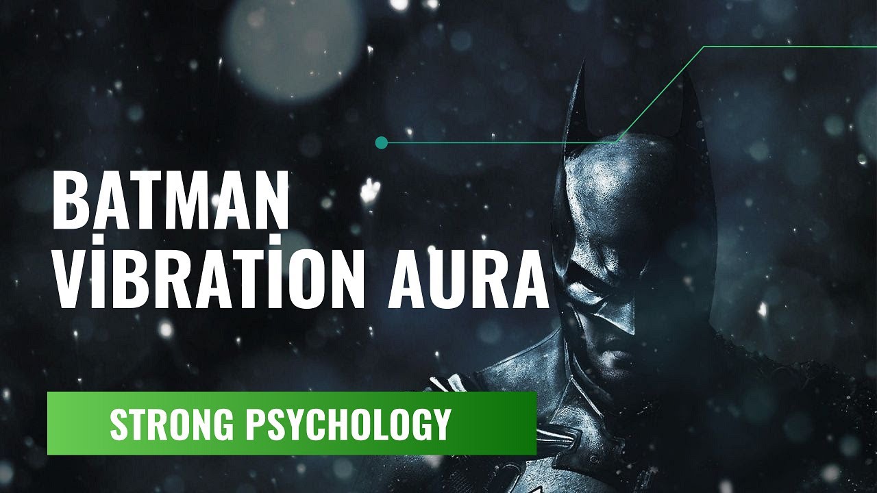 Batman Vibration Aura I Strong Psychology I Determined Personality I Legendary Symbol Batman