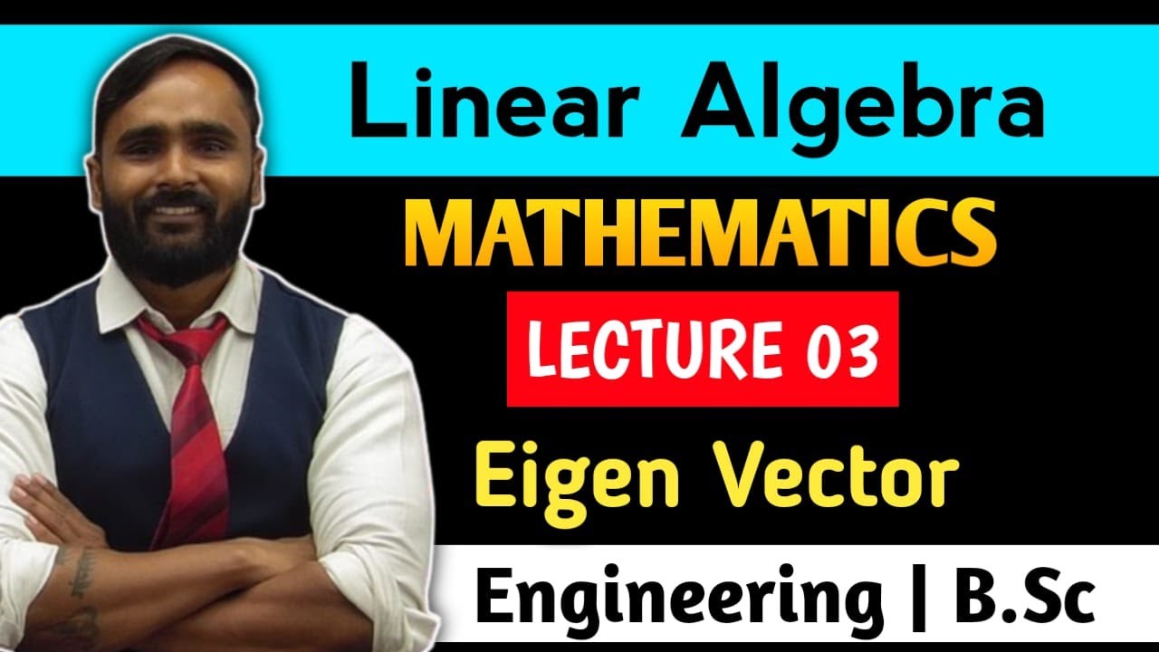 Linear Algebra | Eigen Vector | Lecture 03 | MATHEMATICS | PRADEEP GIRI SIR