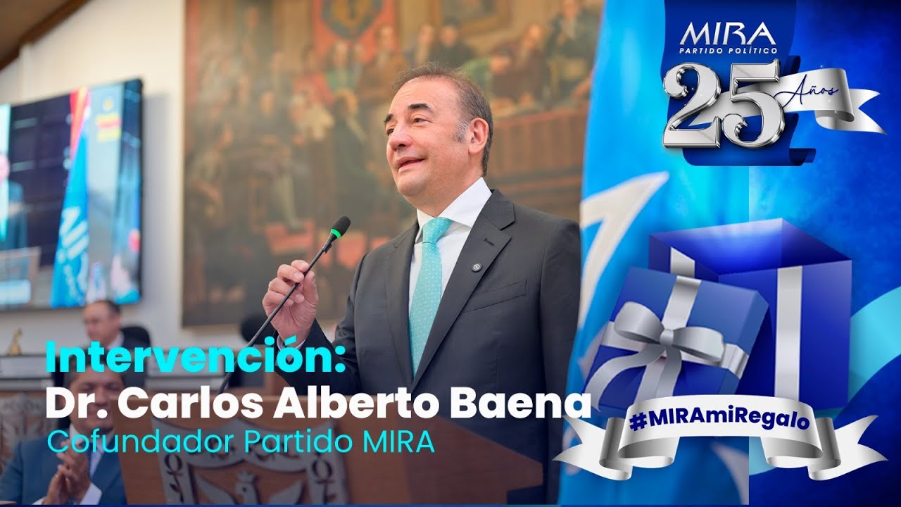 Intervención: Carlos Alberto Baena, en los 25 Años del Partido MIRA [#MIRAmiRegalo]