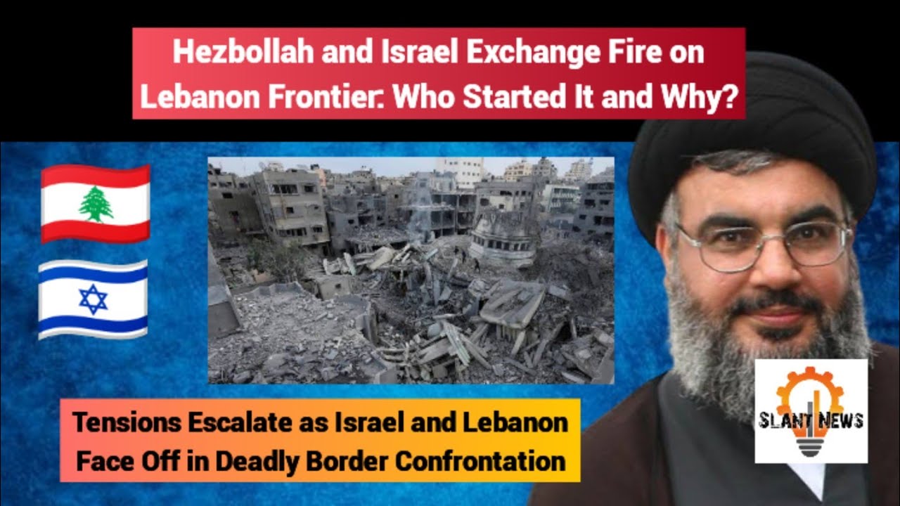 Israel-Lebanon Border Clashes: What You Need to Know? | SLANT NEWS