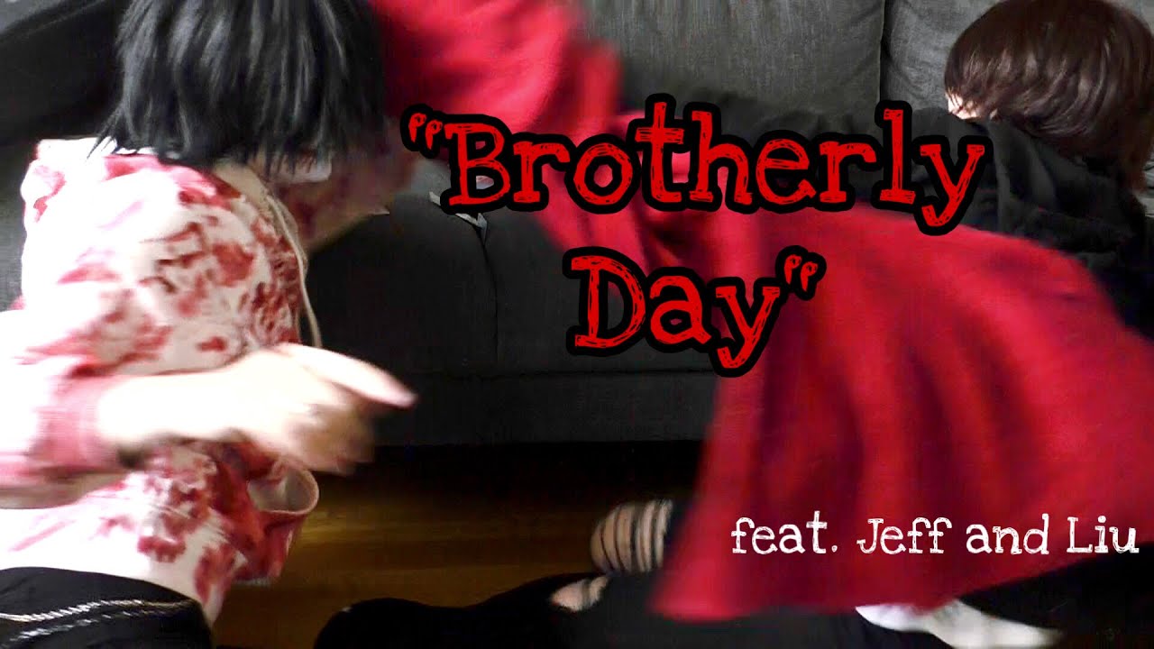 «BROTHERLY DAY» при участии JEFF THE KILLER и HOMICIDAL LIU