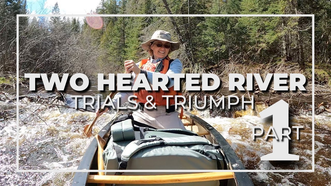 Part 1 SOLO CANOE CAMPING Trip on Michigan's Two Hearted River Part 1