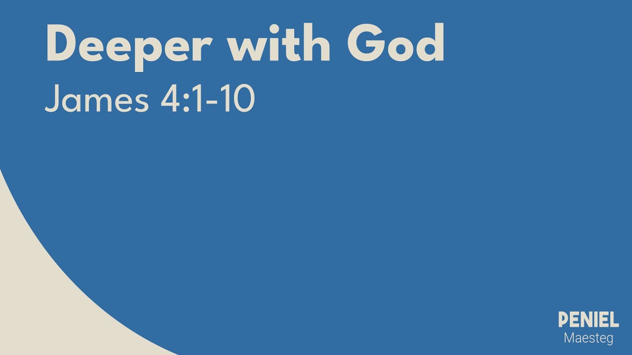 Sunday January 25th 2026 - Deeper with God, James 4:1-10
