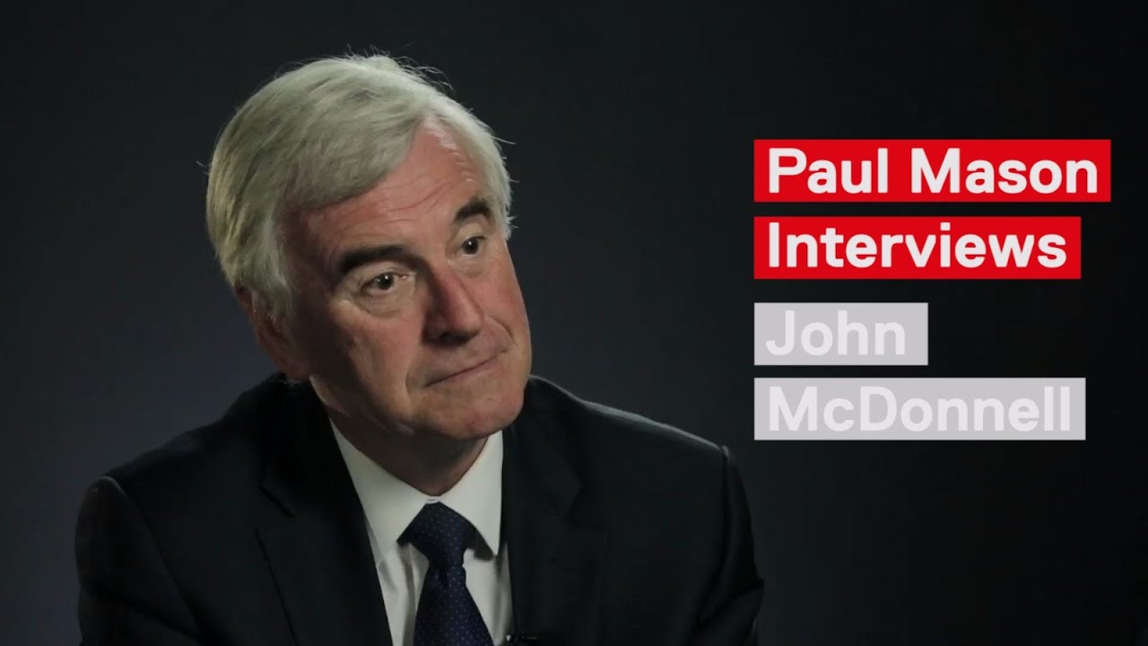Rebuild and Transform Britain | Paul Mason Interviews John McDonnell