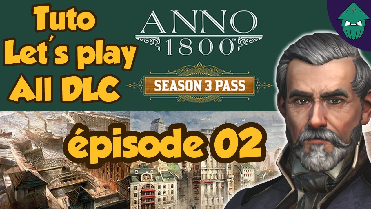 Anno 1800 FR Let’s Play saison 3 #02  Artisans  Tuto Guide expert mode