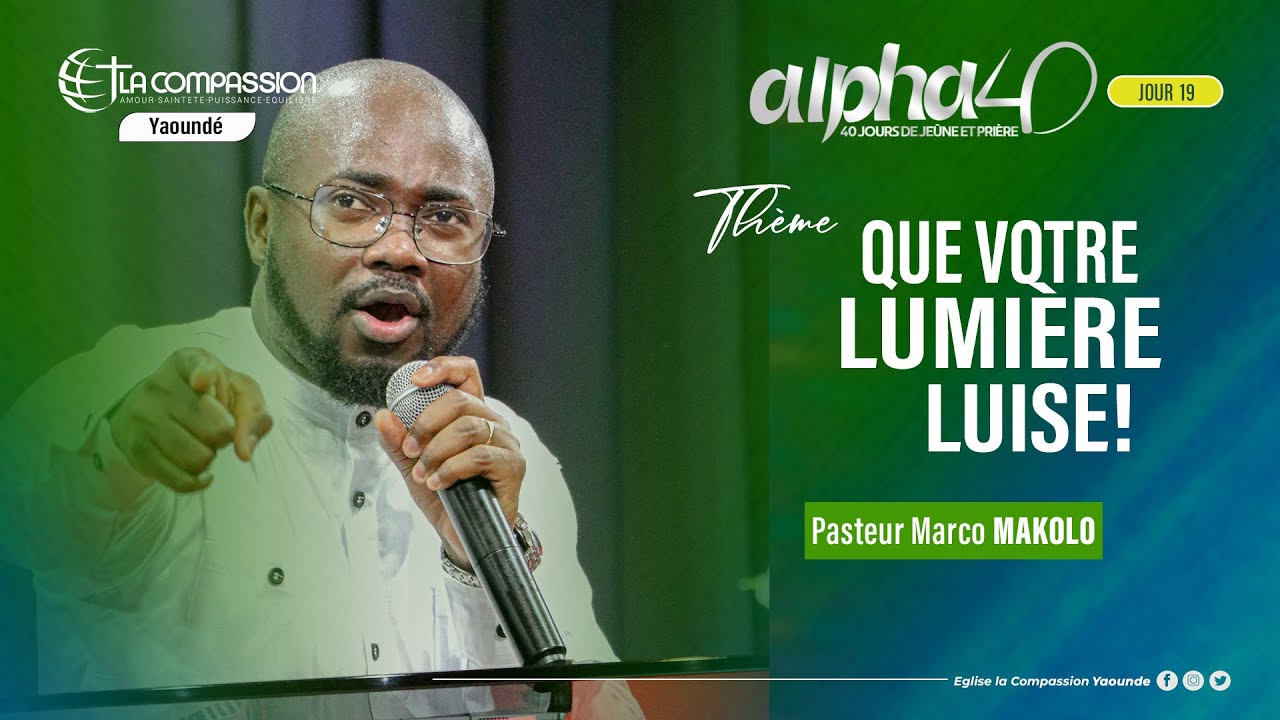 Que votre lumière luise - ALPHA 40 JOUR 19  - Pasteur Marco Makolo  - 30/01/2026