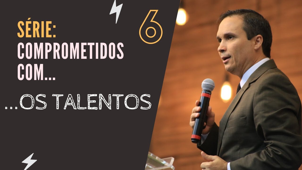 6. Comprometidos com os talentos (Pr. Arilton Oliveira)