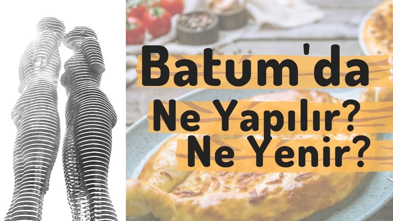 Batum Vlog - Şehirde Gezilecek Yerler, Haçapuri Yemeği ve Telefon Alışverişi