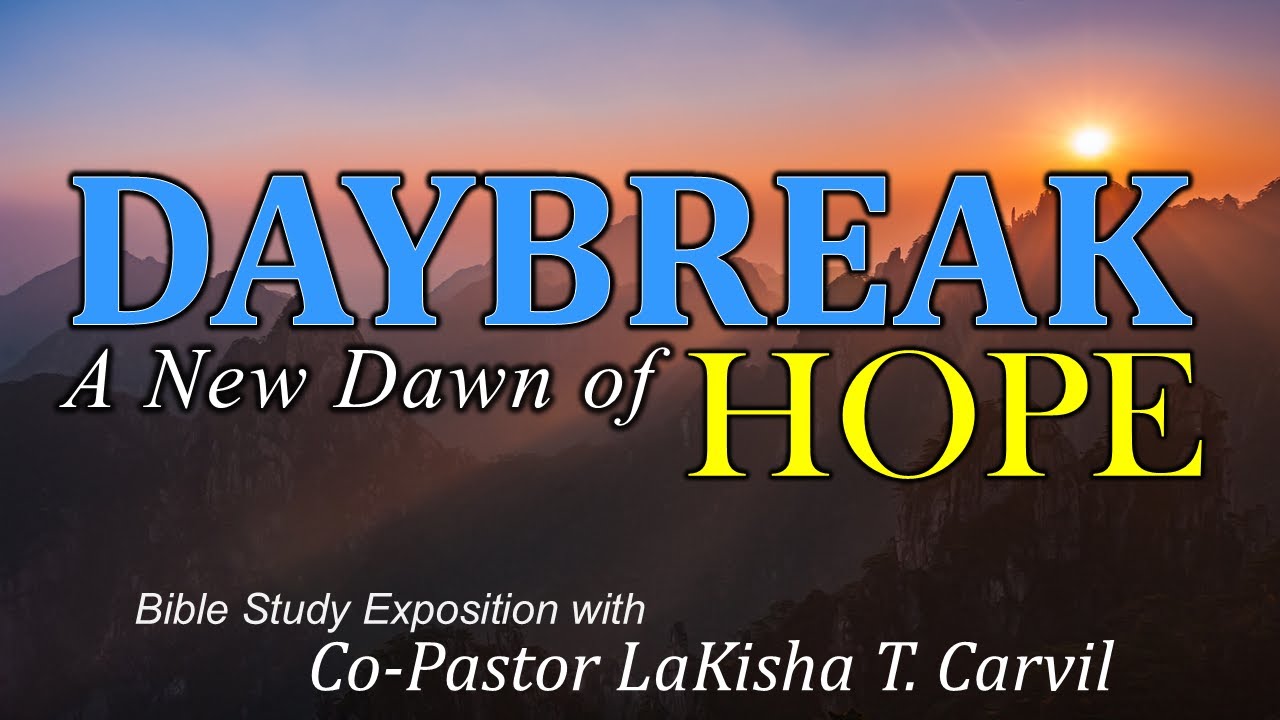 DayBREAK: A New Dawn of HOPE - BSW | Co-Pastor LaKisha T. Carvil