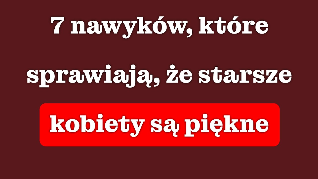 7 nawyków, które czynią starsze kobiety nieodpartymi