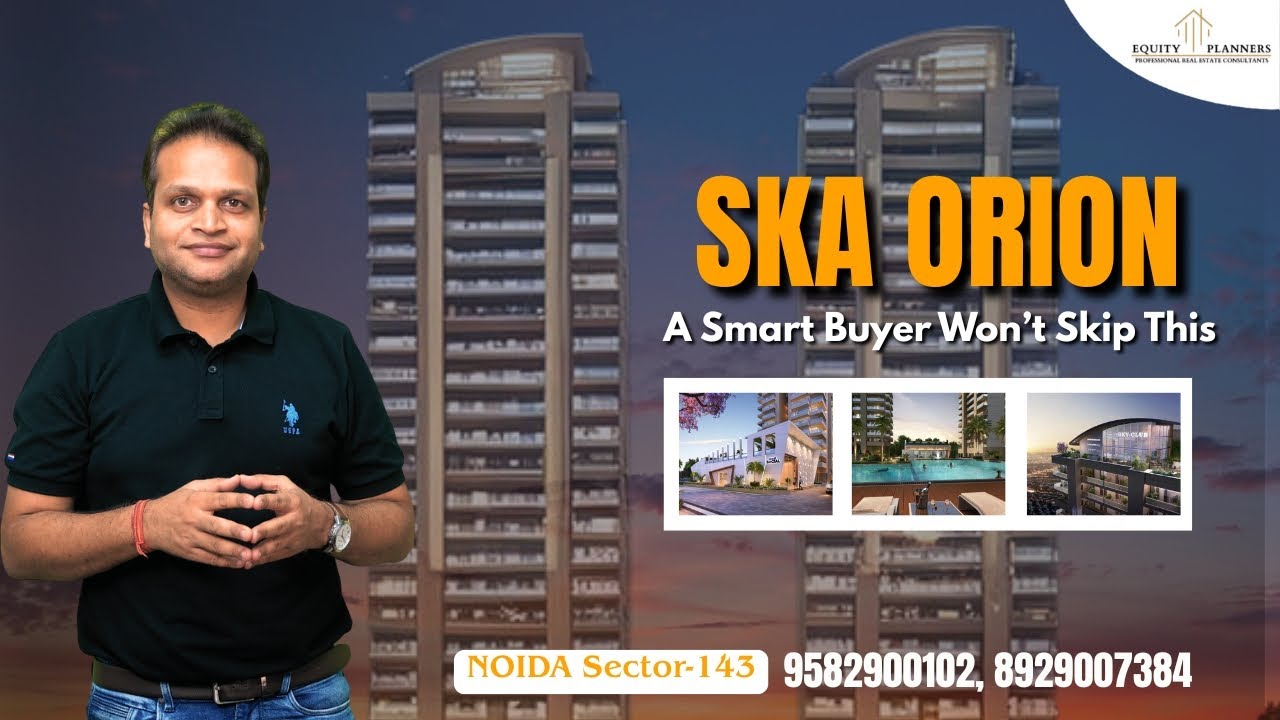 SKA ORION | NOIDA, Sector-143 | Premium 3BHK Near Noida Expressway | Full Review