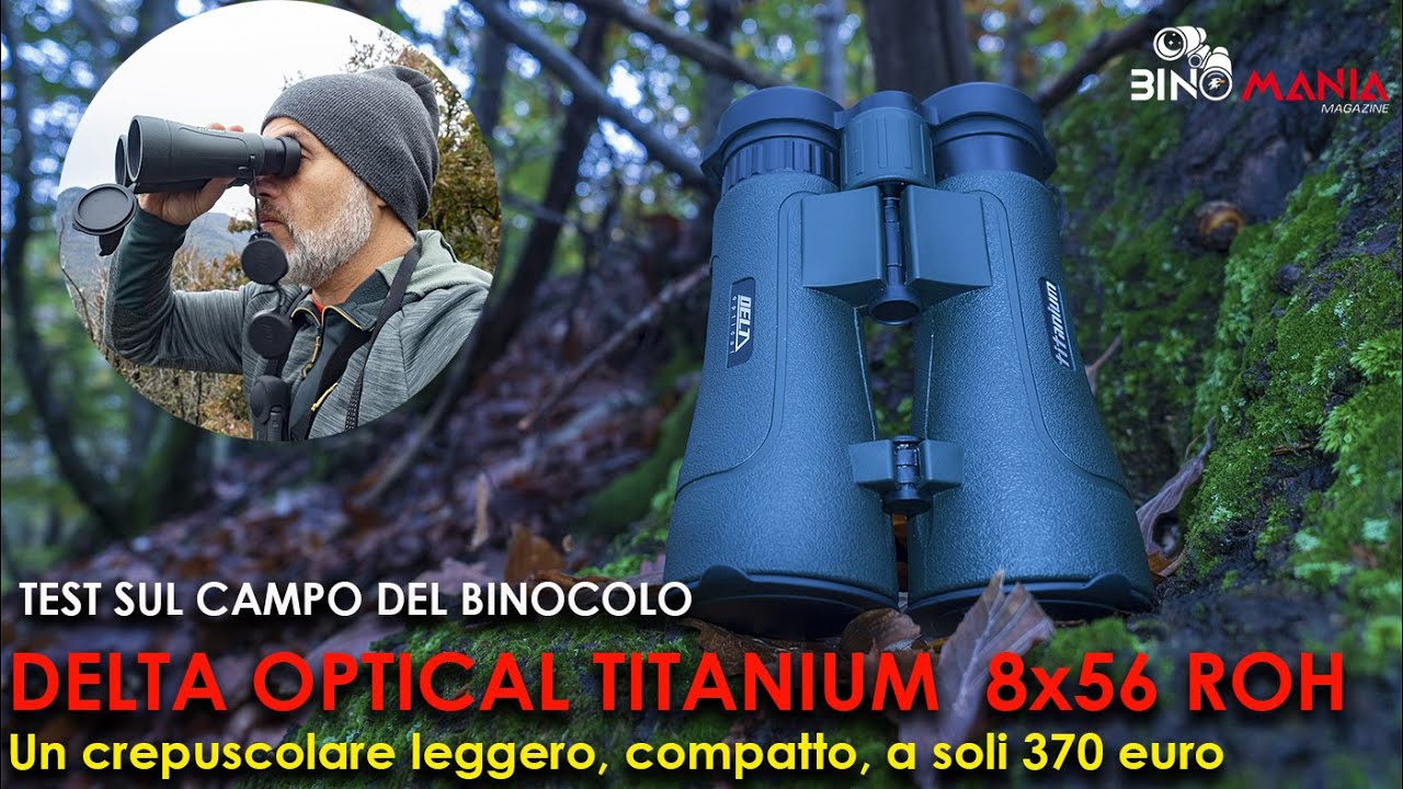 Delta Optical Titanium 8x56 ROH: test pratico di un binocolo crepuscolare leggero e compatto a 370€!