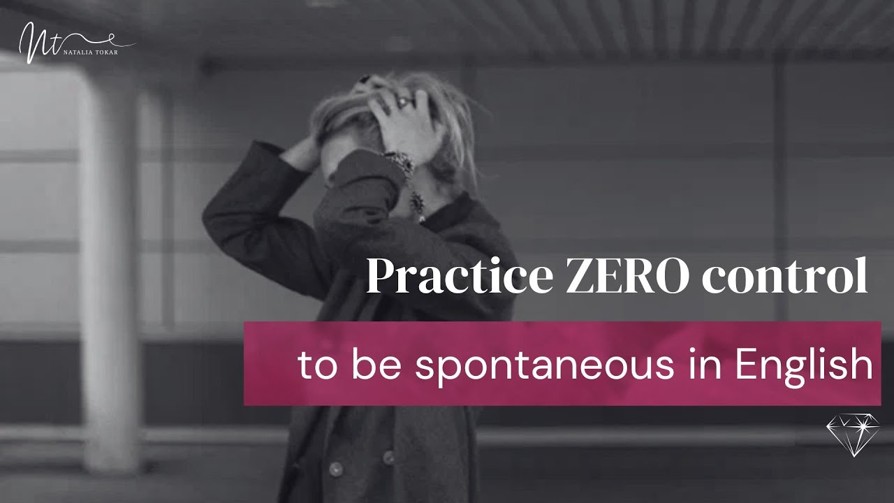 To be spontaneous in English, stop overthinking your words. How you CONTROL yourself & others.