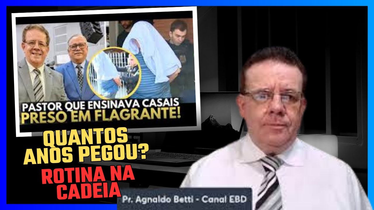 AGNALDO BETTI ,COMO É A ROTINA NA PRISÃO #noticias #assembleiadedeus #escandal