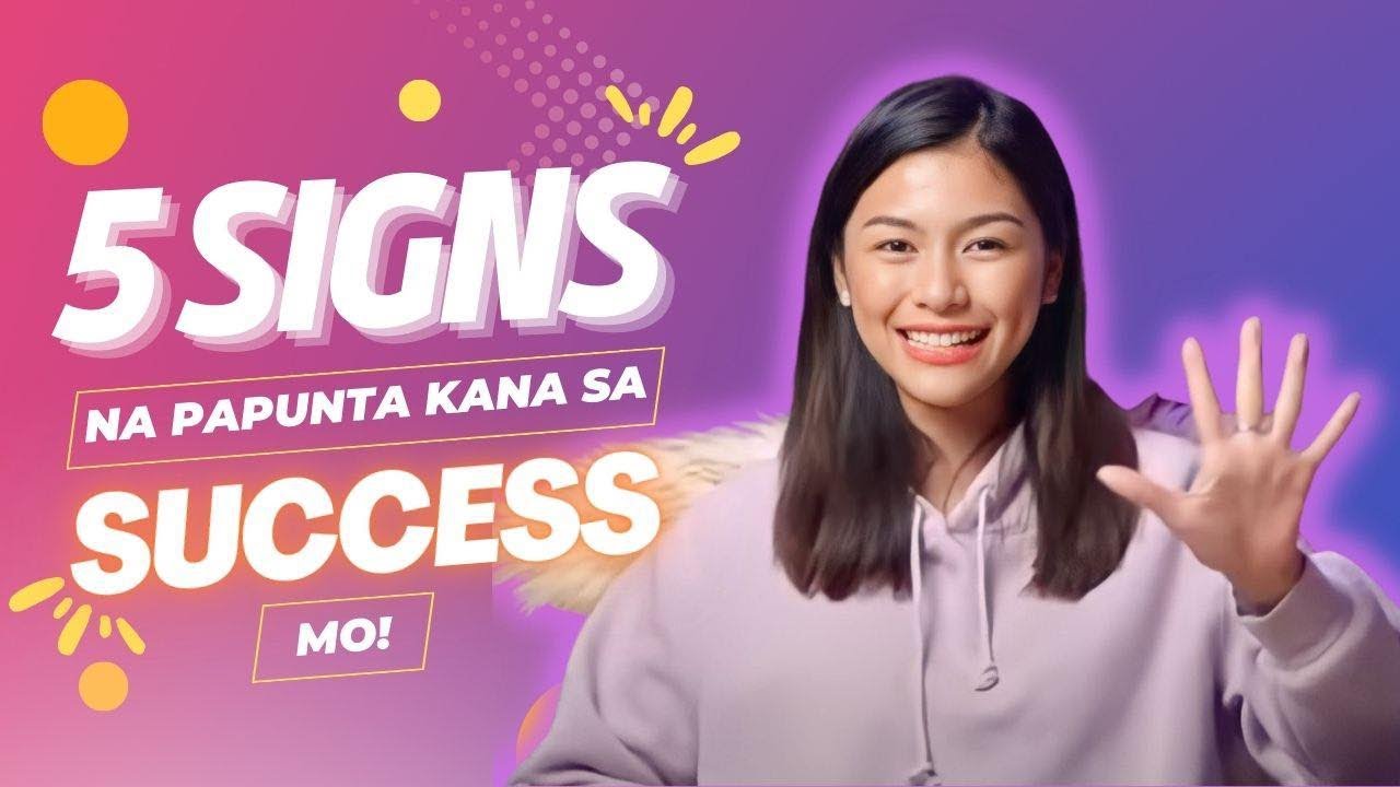 5 SIGNS NA PAPUNTA KA SA SUCCESS by Pearl Hung