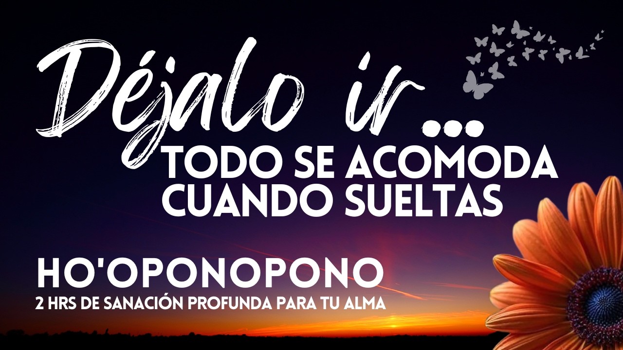 Déjalo ir 🍃Todo se acomoda cuando sueltas | SANACIÓN DURMIENDO | Meditación Ho'oponopono | CONFÍA