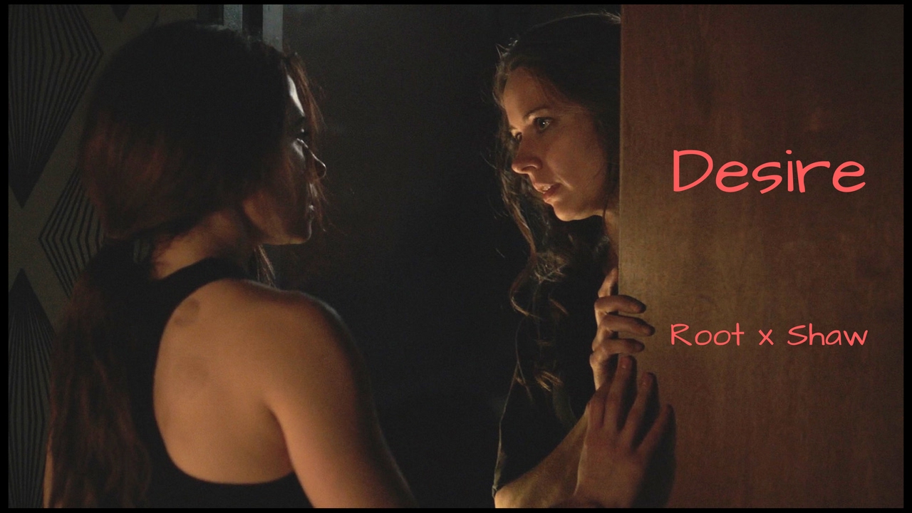 Person Of Interest || Root and Shaw || Desire