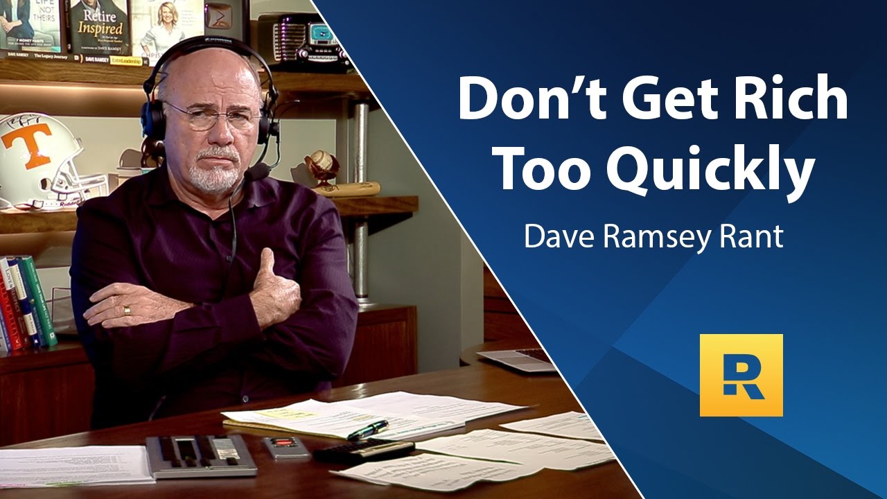 Don't Get Rich Too Quickly - Dave Ramsey Rant