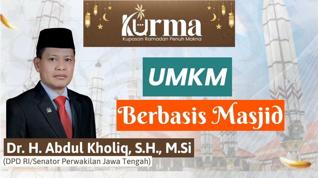 UMKM Berbasis Masjid  -  Dr. H. Abdul Kholiq, SH. M.Sİ. | KURMA Eps 15