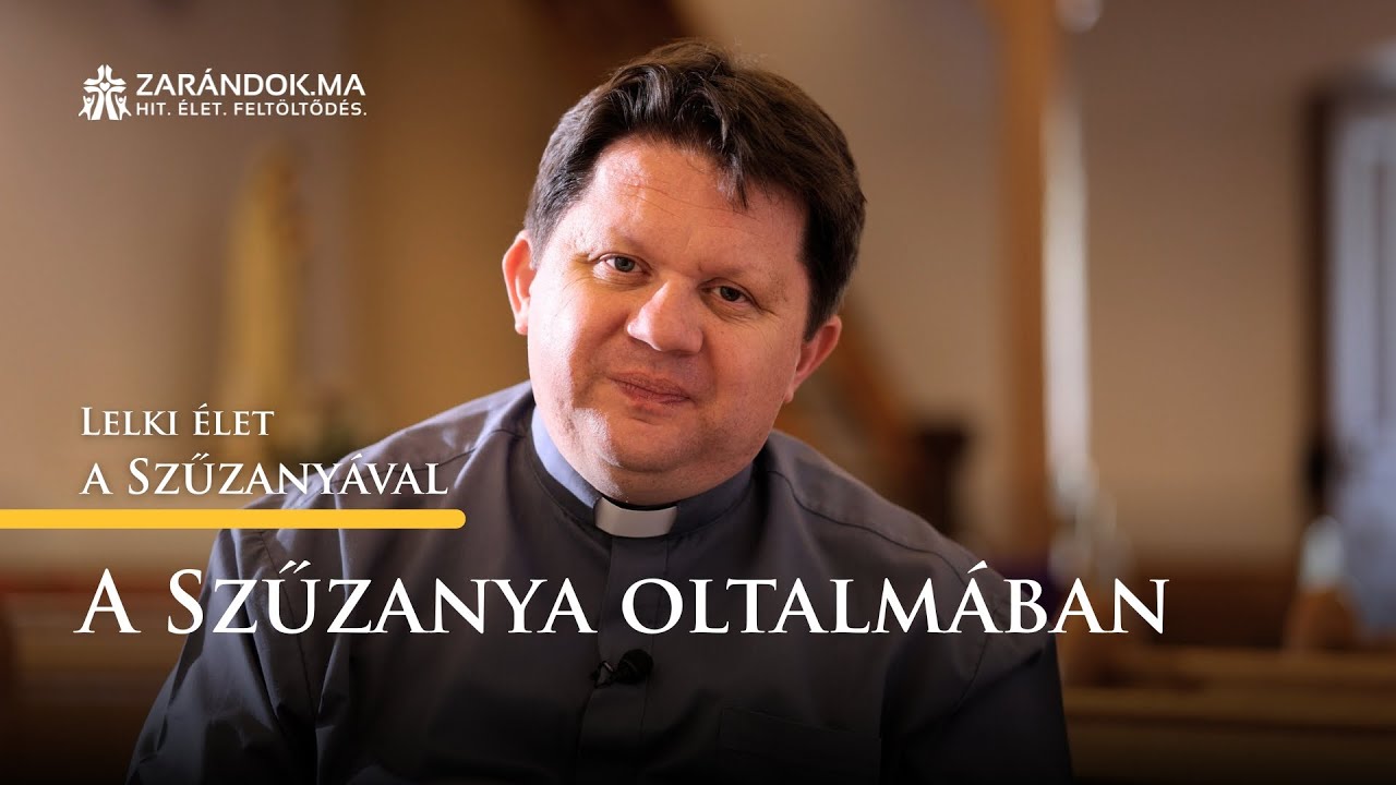 A Szűzanya oltalmában – Lelki élet a Szűzanyával