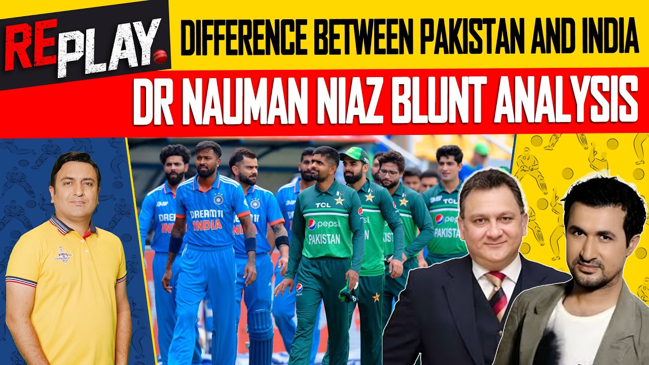 Difference Between Pakistan And India Cricket | Dr Nauman Niaz Blunt Analysis | RePlay | DN Sport