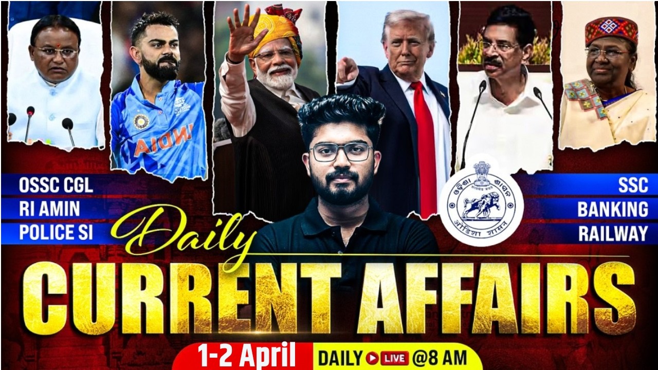 1-2 April Current Affairs 2026 | Current Affairs Today Odia for OSSSC, OSSC, OPRB By Shakti Sir