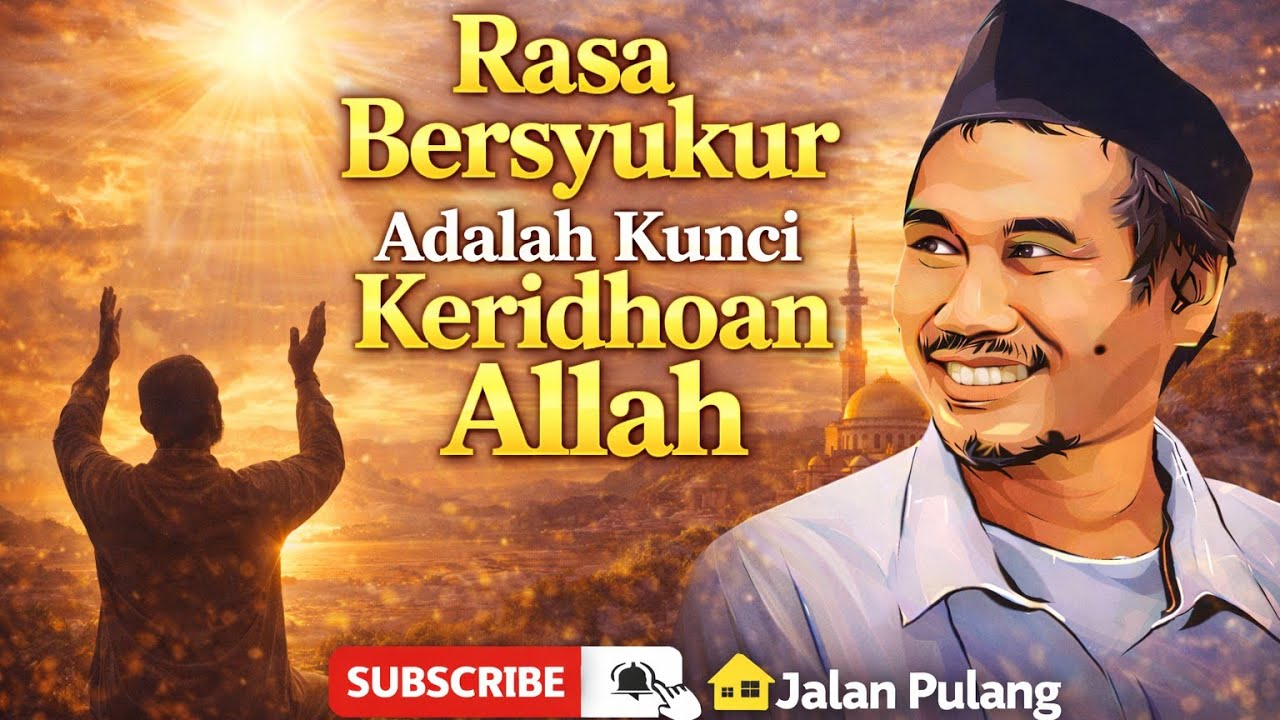 Rasa Bersyukur Adalah Kunci Keridhoan Allah | Gus Baha