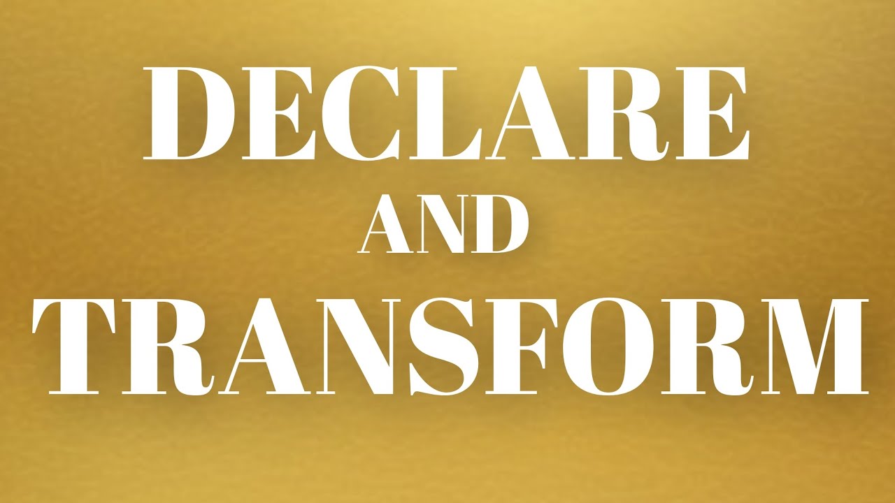 DECLARE THESE WORDS DAILY TO TRANSFORM YOUR LIFE