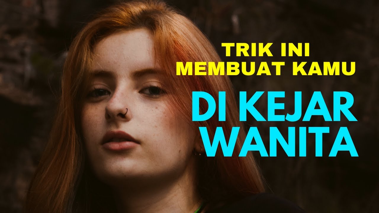 Cara Buat Wanita Mengejar Kita - Cukup Lakukan Trik Ini Aja SIMPLE !!!