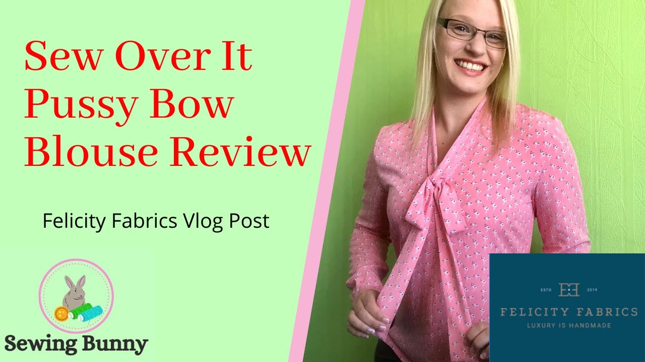 Sew Over It Pussy Bow Blouse Review (Felicity Fabrics vlog post)