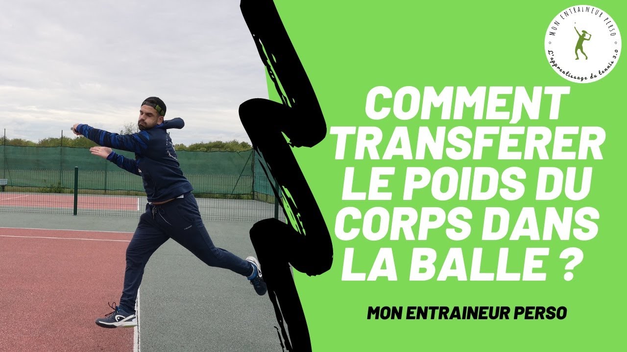 [LA TECHNIQUE AU TENNIS] MON ENTRAINEUR PERSO : COMMENT TRANSFÉRER LE POIDS DU CORPS DANS LA BALLE