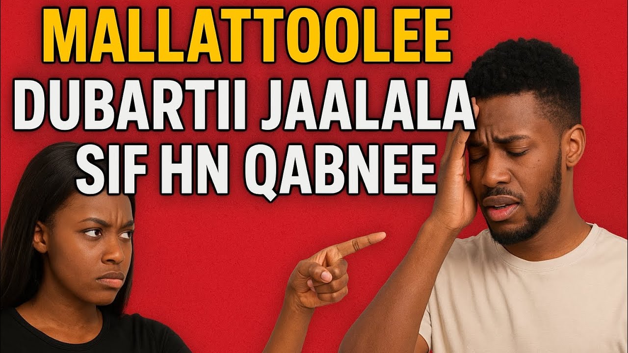 Dhirootaa Qofaaf, Mallattoolee Dubartii jaalala sif hin qabnee!