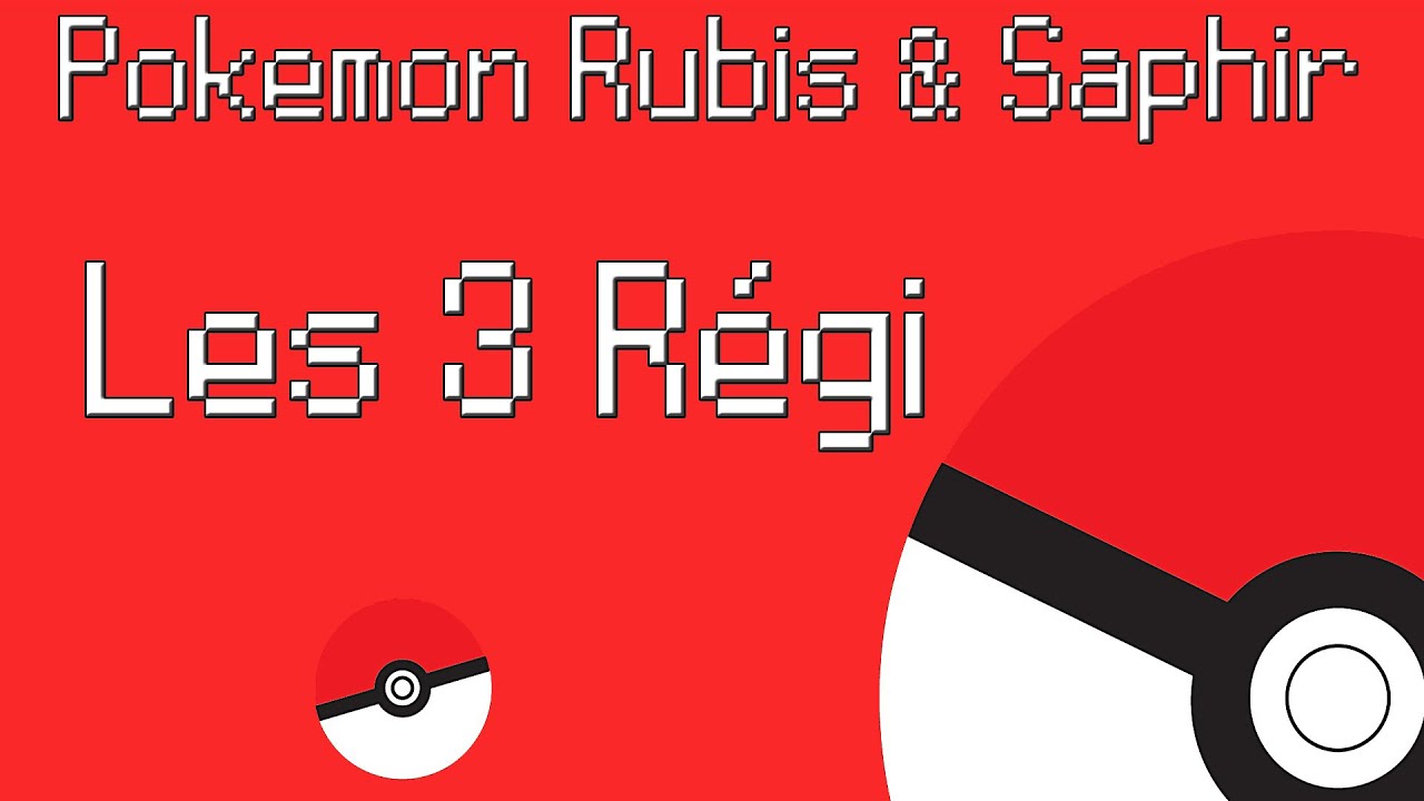 Pokémon Rubis/Saphir - Capture des 3 Régi