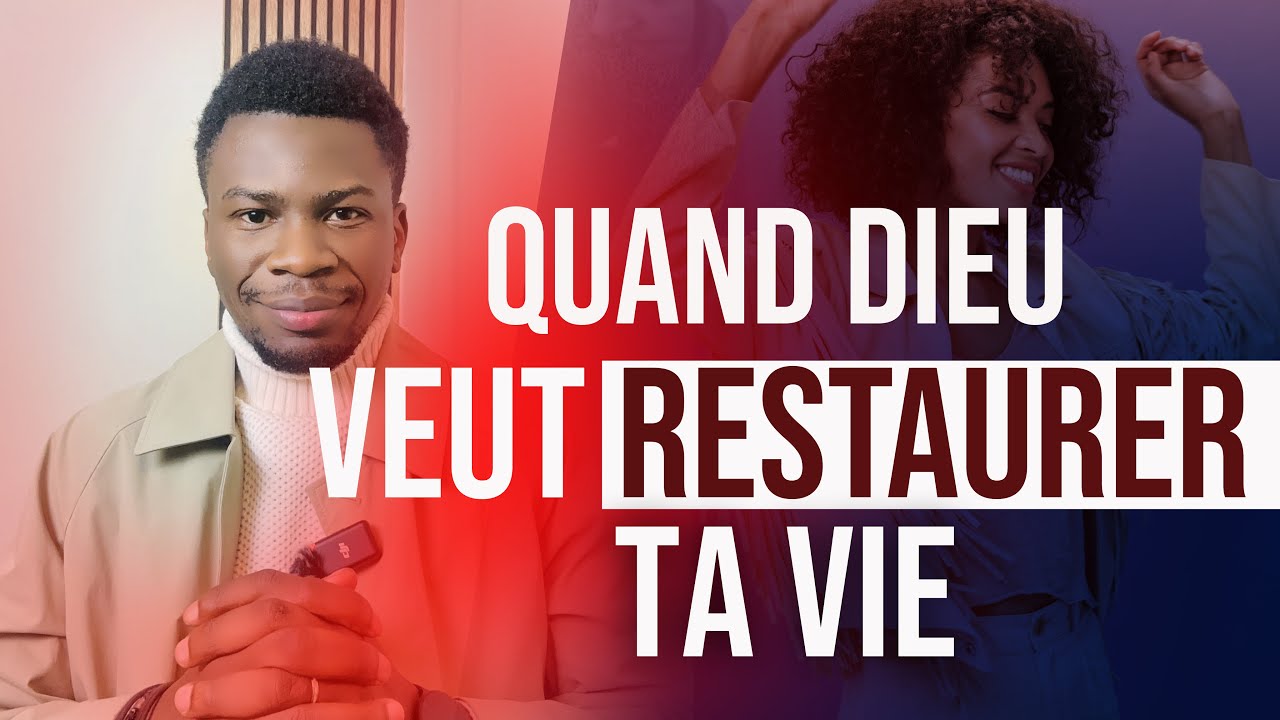 QUAND DIEU VEUT RESTAURER TA VIE