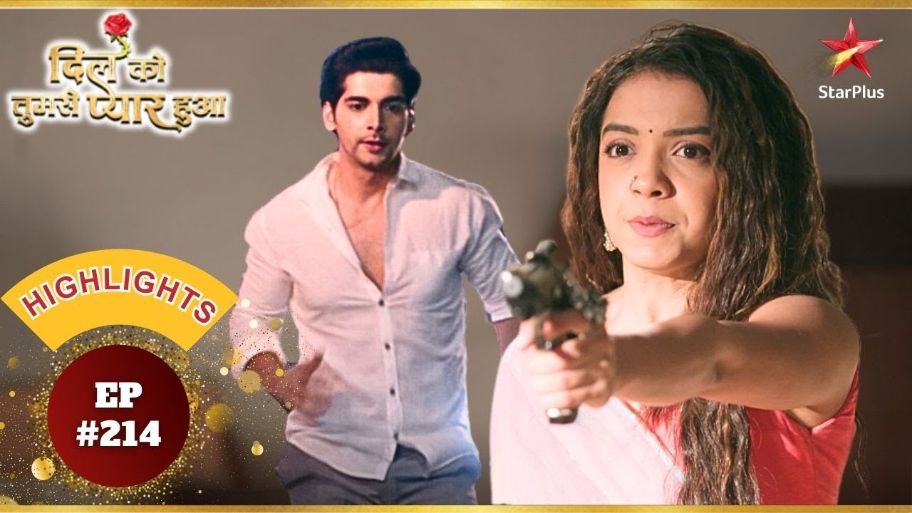 Mishka ने डाली Chirag की जान खतरे में! | Ep.214 | Highlights | Dil Ko Tumse Pyaar Hua|Mon-Sun|6:30PM