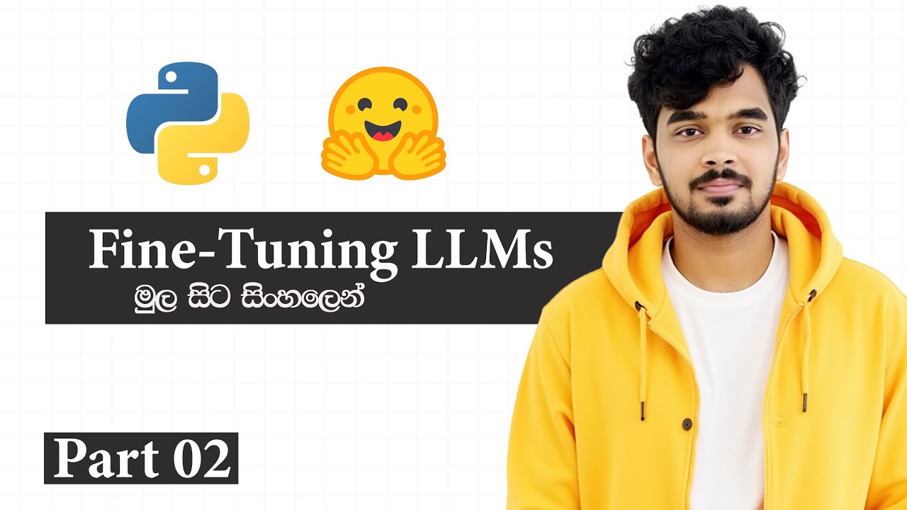 Model Selection සිංහලෙන් - Part 2  | How to Fine-Tune Large Language Models (LLMs)
