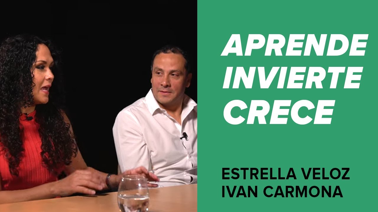 Aprende, Invierte, Crece: Estrella Veloz e Ivan Carmona