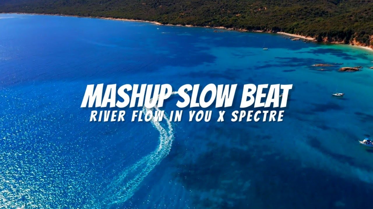 River Flows In You X Spectre Alan Walker ( Mashup Slow Beat )